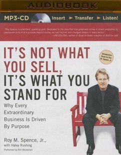 It's Not What You Sell, It's What You Stand for: Why Every Extraordinary Business Is Driven by Purpose - Spence, Roy M.; Rushing, Haley