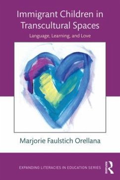 Immigrant Children in Transcultural Spaces - Faulstich Orellana, Marjorie