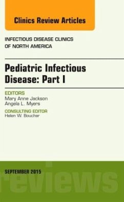Pediatric Infectious Disease: Part I, An Issue of Infectious Disease Clinics of North America - Jackson, Mary Anne