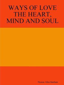 WAYS OF LOVE THE HEART, MIND AND SOUL - Bateham, Thomas Allen