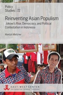 Reinventing Asian Populism: Jokowi's Rise, Democracy, and Political Contestation in Indonesia - Mietzner, Marcus