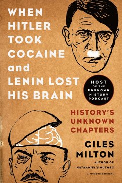 When Hitler Took Cocaine and Lenin Lost His Brain - Milton, Giles