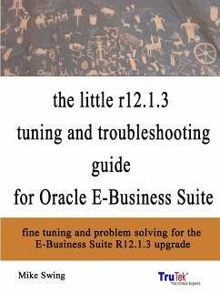 the little r12.1.3 upgrade tuning and troubleshooting guide for Oracle E-Business Suite - Swing, Mike
