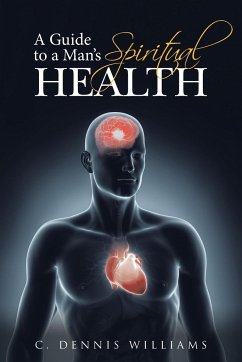 A Guide to a Man's Spiritual Health - Williams, C. Dennis
