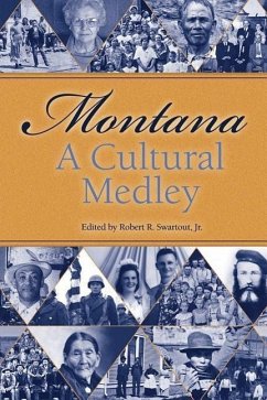 Montana, a Cultural Medley: Stories of Our Ethnic Diversity - Swartout, Robert R. , Jr.
