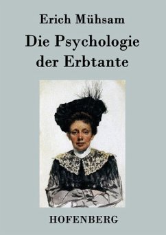 Die Psychologie der Erbtante - Erich Mühsam