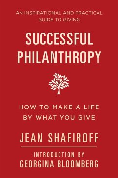 Successful Philanthropy: How to Make a Life by What You Give - Shafiroff, Jean