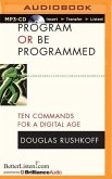 Program or Be Programmed: Ten Commands for a Digital Age