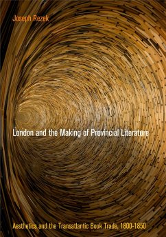 London and the Making of Provincial Literature - Rezek, Joseph