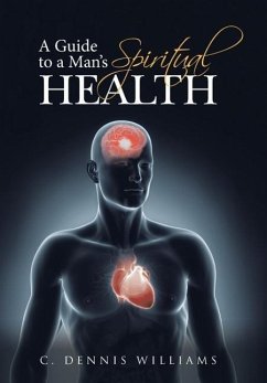 A Guide to a Man's Spiritual Health - Williams, C. Dennis
