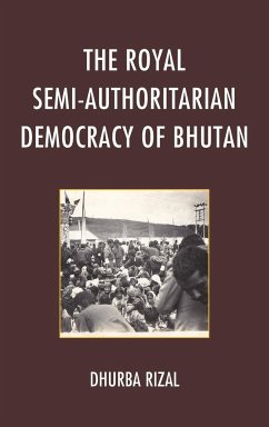 The Royal Semi-Authoritarian Democracy of Bhutan - Rizal, Dhurba