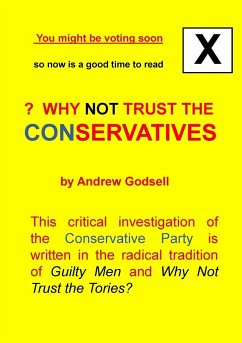 Why Not Trust the Conservatives? - Godsell, Andrew