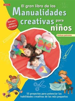 El gran libro de las manualidades creativas para niños : 55 proyectos para potenciar las habilidades creativas de los más pequeños - Krupincka, Sylvia