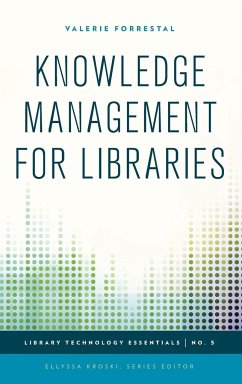 Knowledge Management for Libraries - Forrestal, Valerie