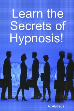 Learn the Secrets of Hypnosis - Alpheus, A.