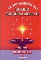 Ya Muhammed AliBu Mum Söndürülmeseydi - Dilber, Mehmet