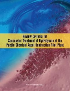 Review Criteria for Successful Treatment of Hydrolysate at the Pueblo Chemical Agent Destruction Pilot Plant - National Research Council; Division on Engineering and Physical Sciences; Board On Army Science And Technology; Committee on Review Criteria for Successful Treatment of Hydrolysate at the Pueblo and Blue Grass Chemical Agent Destruction Pilot Plants