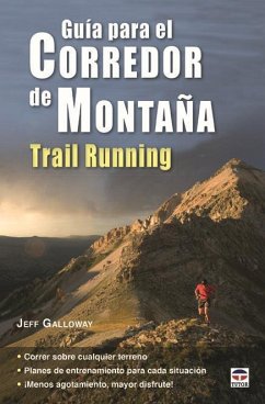 Guía para el corredor de montaña : trail running - Galloway, Jeff