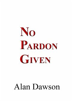 NO PARDON GIVEN - Dawson, Alan