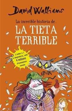 La increïble història de-- la tieta terrible - Walliams, David; Gil Giner, Ricky