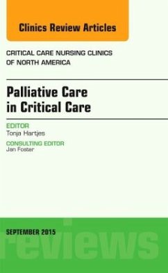 Palliative Care in Critical Care, An Issue of Critical Care Nursing Clinics of North America - Hartjes, Tonja