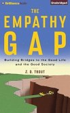 The Empathy Gap: Building Bridges to the Good Life and the Good Society