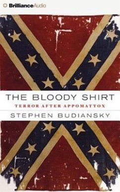 The Bloody Shirt: Terror After Appomattox - Budiansky, Stephen