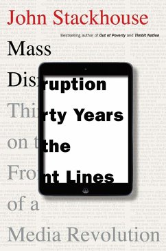 Mass Disruption: Thirty Years on the Front Lines of a Media Revolution - Stackhouse, John