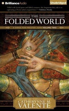 The Folded World: A Dirge for Prester John, Volume Two - Valente, Catherynne M.