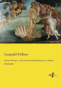 Klinische Beiträge zur Thure-Brandt´schen Behandlung der weiblichen Sexualorgane - Fellner, Leopold