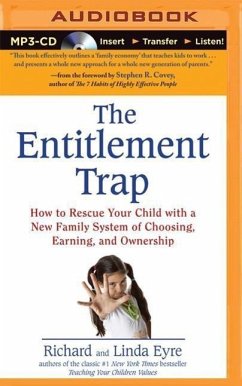 The Entitlement Trap: How to Rescue Your Child with a New Family System of Choosing, Earning, and Ownership - Eyre, Richard; Eyre, Linda