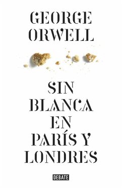 Sin blanca en París y Londres - Orwell, George