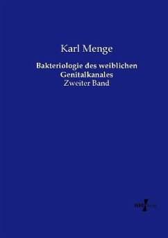 Bakteriologie des weiblichen Genitalkanales - Menge, Karl