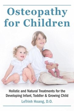 Osteopathy for Children: Holistic and Natural Treatments for the Developing Infant, Toddler & Growing Child - Hoang, Letrinh