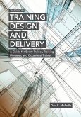 Training Design and Delivery, 3rd Edition: A Guide for Every Trainer, Training Manager, and Occasional Trainer