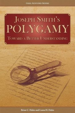 Joseph Smith's Polygamy: Toward a Better Understanding - Hales, Brian C.; Hales, Laura H.