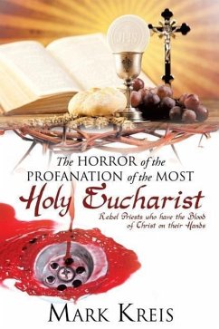 The Horror of the Profanation of the Most Holy Eucharist - Kreis, Mark