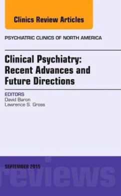 Clinical Psychiatry: Recent Advances and Future Directions, An Issue of Psychiatric Clinics of North America - Baron, David