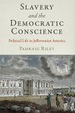 Slavery and the Democratic Conscience: Political Life in Jeffersonian America