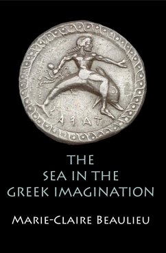 The Sea in the Greek Imagination - Beaulieu, Marie-Claire