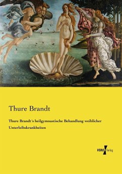 Thure Brandt´s heilgymnastische Behandlung weiblicher Unterleibskrankheiten - Brandt, Thure