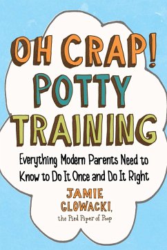 Oh Crap! Potty Training - Glowacki, Jamie