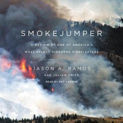 Smokejumper: A Memoir by One of America's Most Select Airborne Firefighters - Ramos, Jason A.; Smith, Julian