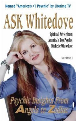 Ask Whitedove: Spiritual Advice from Americas Top Psychic - Whitedove, Michelle