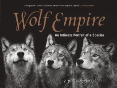 Wolf Empire: An Intimate Portrait of a Species - Barry, Scott Ian