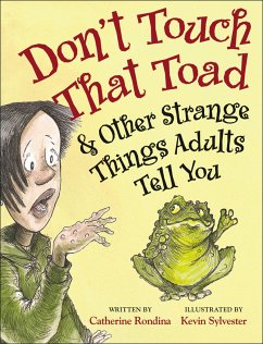 Don't Touch That Toad and Other Strange Things Adults Tell You - Rondina, Catherine