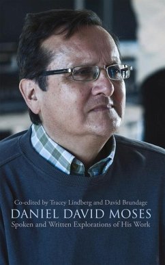 Daniel David Moses: Spoken and Written Explorations of His Work Volume 42 - Lindberg, Tracey