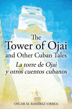 The Tower of Ojai and Other Cuban Tales - Ramírez-Orbea, Oscar M