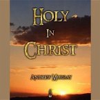 Holy in Christ: Thoughts on the Calling of God's Children to Be Holy as He Is Holy