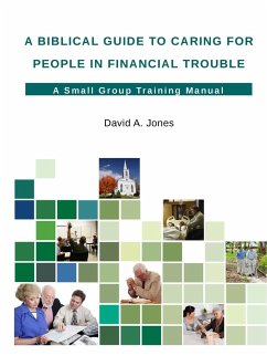 A Biblical Guide to Caring for People in Financial Trouble - Jones, David A.